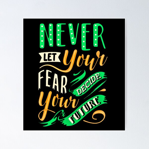 Item preview, NEVER LET YOUR FEAR DECIDE YOUR FUTURE  designed and sold by GrowDrak.