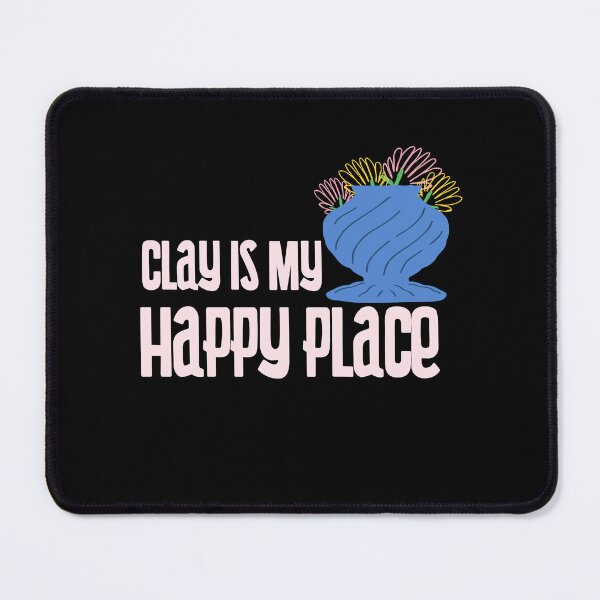 Item preview, Clay is my Happy Place - Pottery design designed and sold by TTeamDesigns.