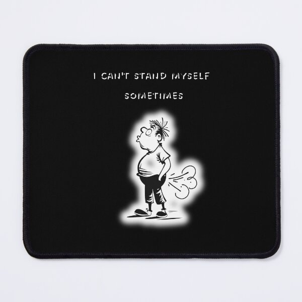 Item preview, I can't stand myself sometimes, comic figure, cartoon funny graphics, fart designed and sold by silent-violin.