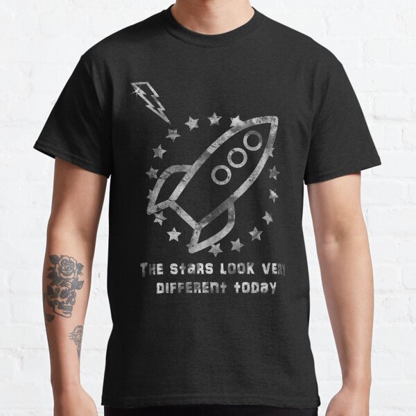 the stars look very different today Classic T-Shirt