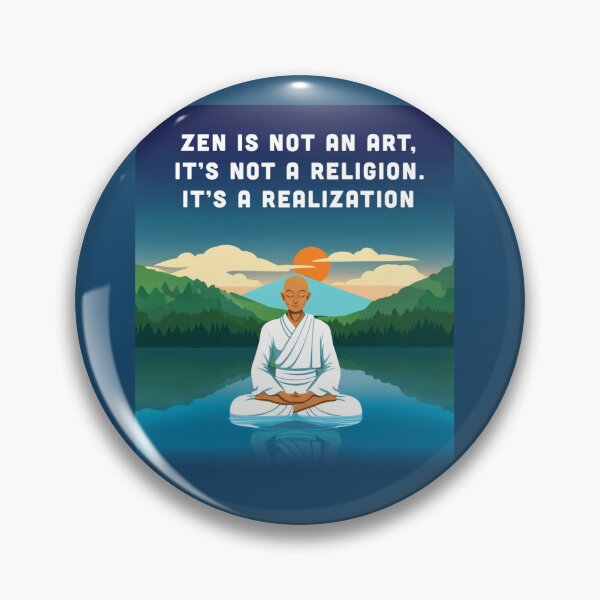 Item preview, Zen is not an art, it's not a religion. It's a realization quotes to leave for. designed and sold by La Loca.