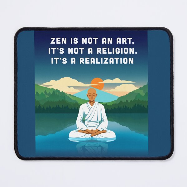 Item preview, Zen is not an art, it's not a religion. It's a realization quotes to leave for. designed and sold by La Loca.