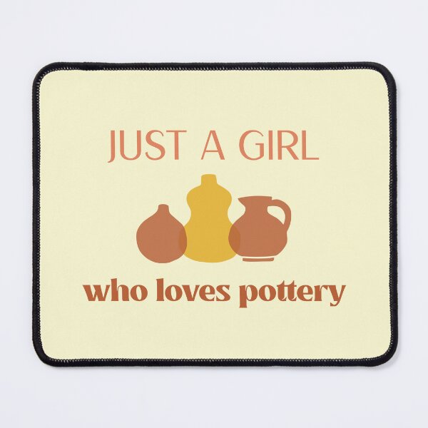Item preview, Just a Girl who Loves Pottery - Pottery design designed and sold by TTeamDesigns.