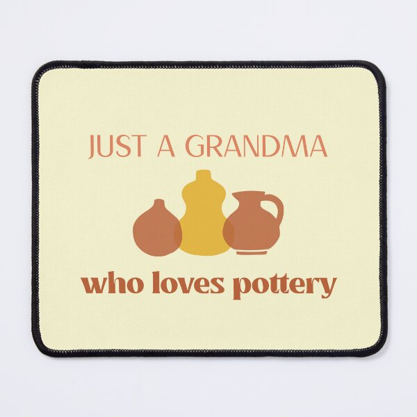 Item preview, Just a Grandma who Loves Pottery - Pottery design designed and sold by TTeamDesigns.