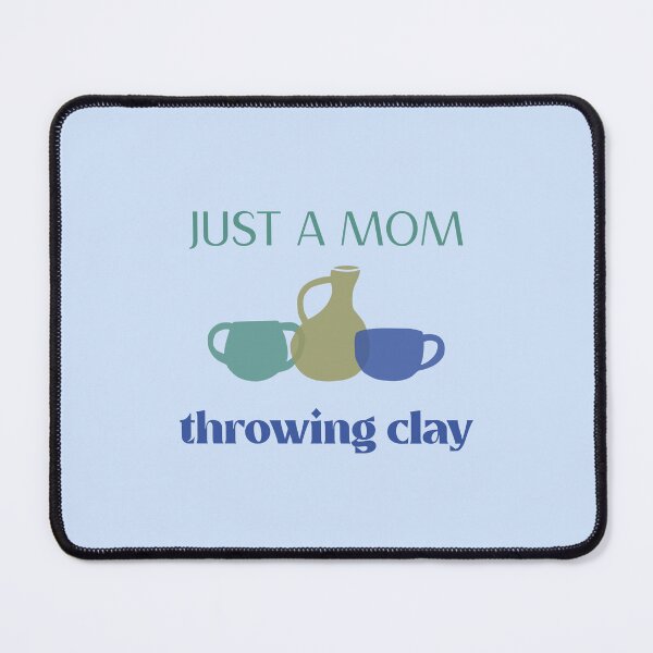 Item preview, Just a Mom Throwing Clay - Pottery design designed and sold by TTeamDesigns.