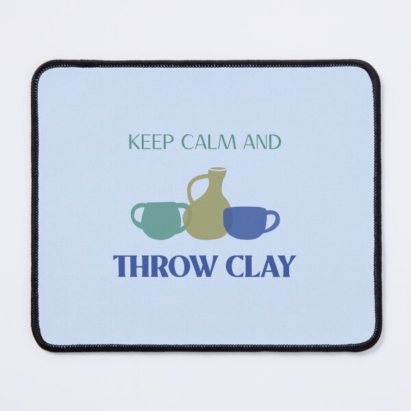 Item preview, Keep Calm and Throw Clay - Pottery design designed and sold by TTeamDesigns.
