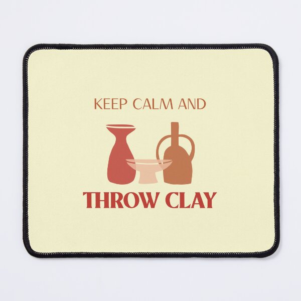 Item preview, Keep Calm and Throw Clay - Pottery design designed and sold by TTeamDesigns.