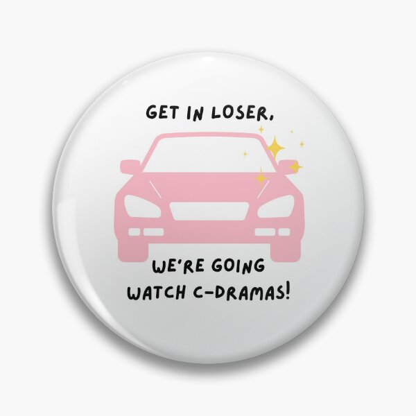 Item preview, Get in loser, we're going watch c-drama! designed and sold by Weird Unicorn.