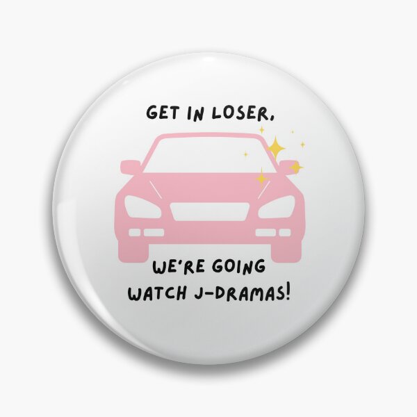Item preview, Get in loser, we're going watch j-drama! designed and sold by Weird Unicorn.