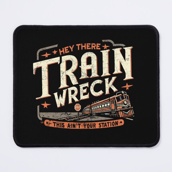 Item preview, Hey There Train Wreck This Ain't Your Station designed and sold by Dressed For Duty.