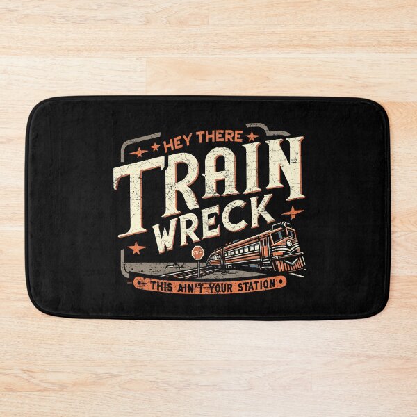 Item preview, Hey There Train Wreck This Ain't Your Station designed and sold by Dressed For  Duty.