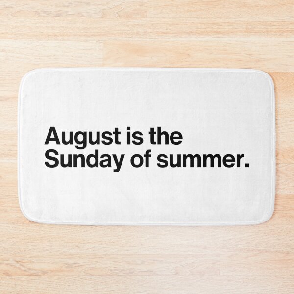 Item preview, August is the sunday of summer | August Summer Quotes designed and sold by Anxiety..