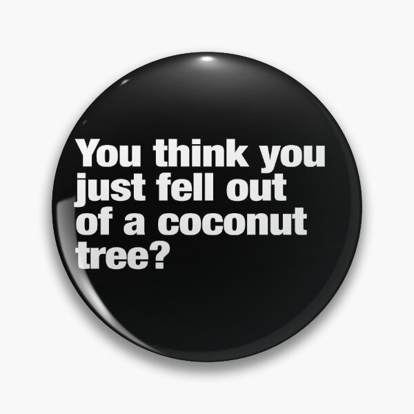 Item preview, You Think You Just Fell Out Of A Coconut Tree? Kamala Harris Quote designed and sold by leafsquare.