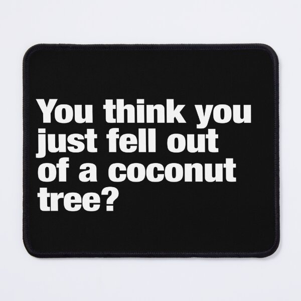 Item preview, You Think You Just Fell Out Of A Coconut Tree? Kamala Harris Quote designed and sold by leafsquare.