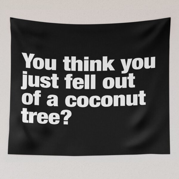 Item preview, You Think You Just Fell Out Of A Coconut Tree? Kamala Harris Quote designed and sold by leafsquare.