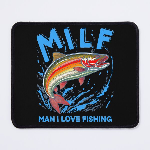 Item preview, Milf Man I Love Fishing designed and sold by IHateDumplings.