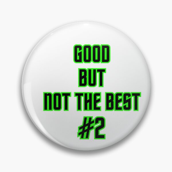 Item preview, Good But Not The Best designed and sold by MichalWeider.