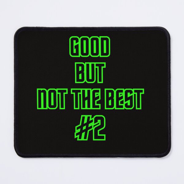 Item preview, Good But Not The Best designed and sold by MichalWeider.