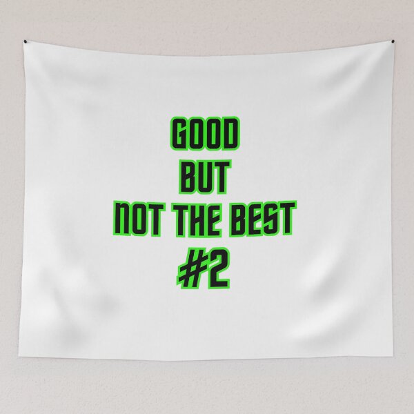 Item preview, Good But Not The Best designed and sold by MichalWeider.
