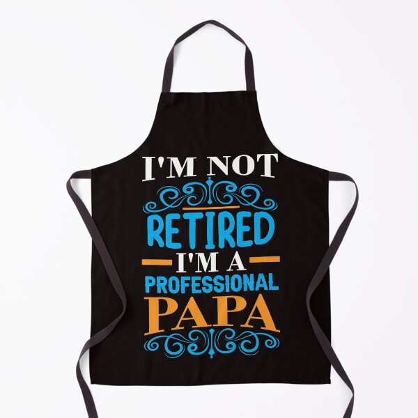 Item preview, Father's day slogan "I'm not retired, I'm a professional papa" designed and sold by nesxdan.