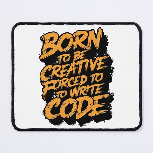 Item preview, Born to be creative forced to write code designed and sold by Uday24.