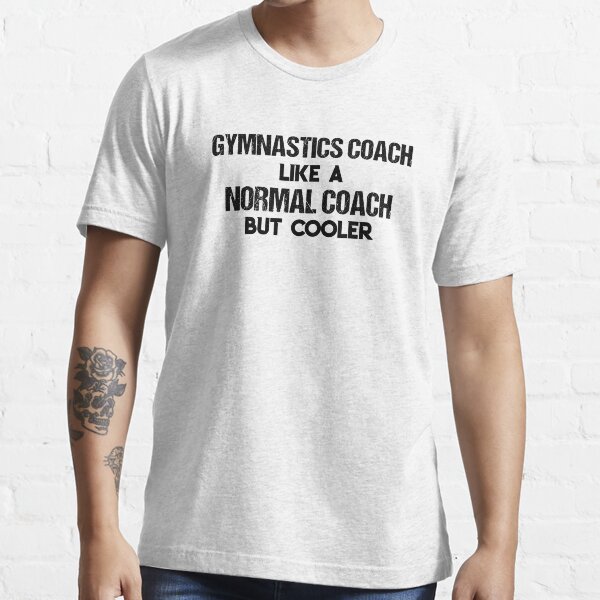 "Cool Gymnastics Coach Gifts Gymnastics Coach Like A Normal Coach But