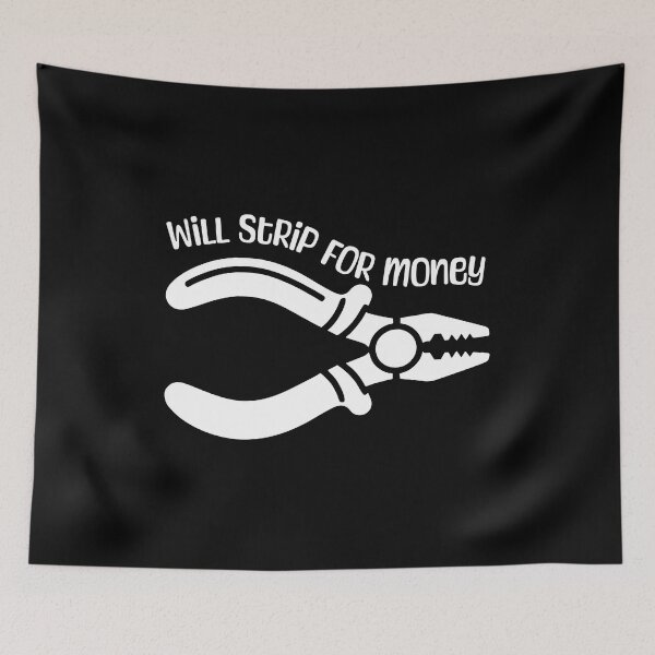 Item preview, Will Strip For Money! Funny Electrician Humor White And Black designed and sold by PMCreative.