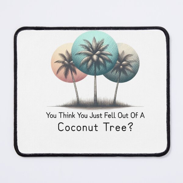 Item preview, You think you just fell out of a coconut tree - Kamala Harris designed and sold by svarupa.
