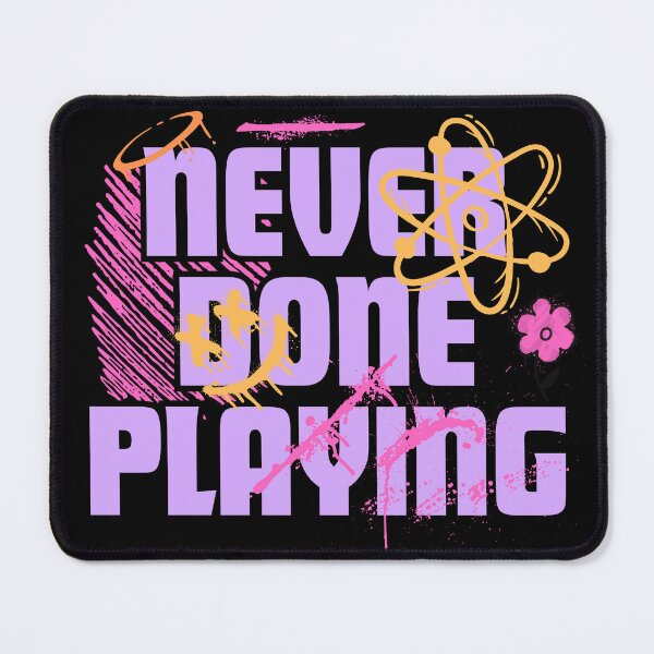 Item preview, Never done playing designed and sold by Peerless-Prime.