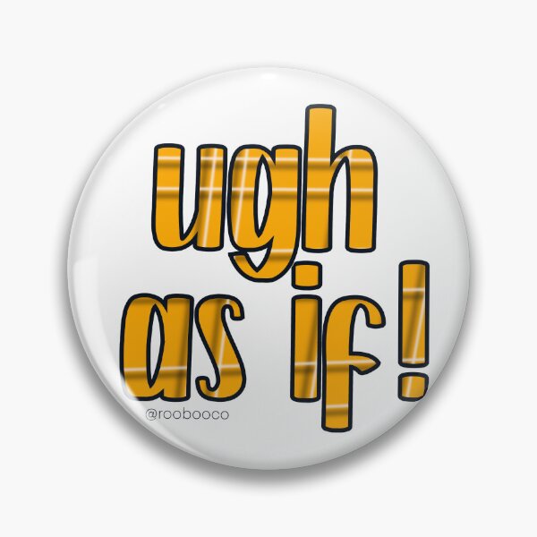 Item preview, Ugh, as if! designed and sold by RooBooCo.