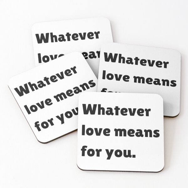 Item preview, Whatever Love Means For You, Funny Relationship Quotes designed and sold by CCKimShop.