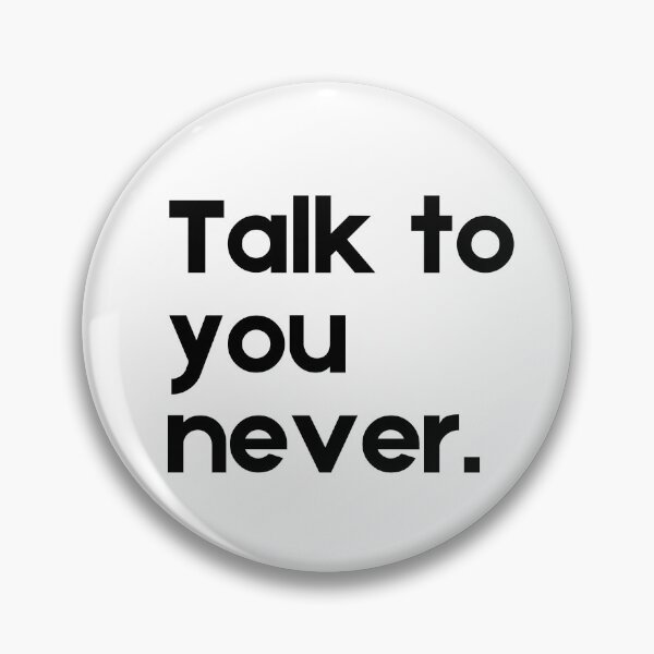 Item preview, Talk To You Never, Funny Quote designed and sold by CCKimShop.