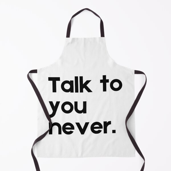 Item preview, Talk To You Never, Funny Quote designed and sold by CCKimShop.