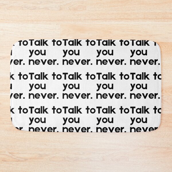 Item preview, Talk To You Never, Funny Quote designed and sold by CCKimShop.