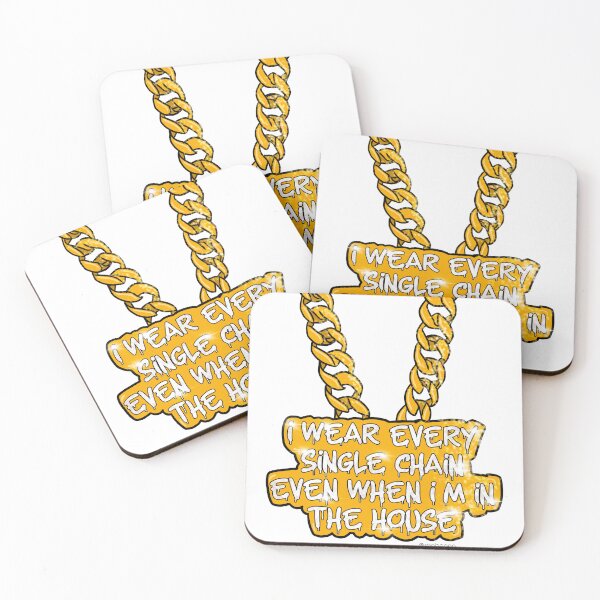 Item preview, I Wear Every Single Chain Even When I'm in the House designed and sold by RooBooCo.