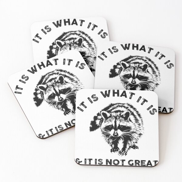 Item preview, It Is What It Is And It Is Not Great Raccoon Meme designed and sold by LounisArt.