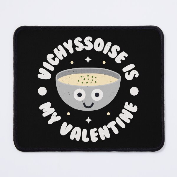 Item preview, Vichyssoise Is My Valentine - French Soup Vichyssoise designed and sold by TomThornton.