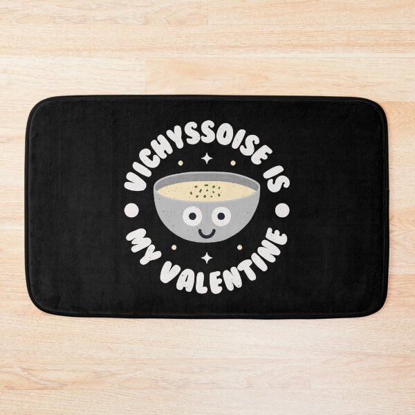 Item preview, Vichyssoise Is My Valentine - French Soup Vichyssoise designed and sold by TomThornton.