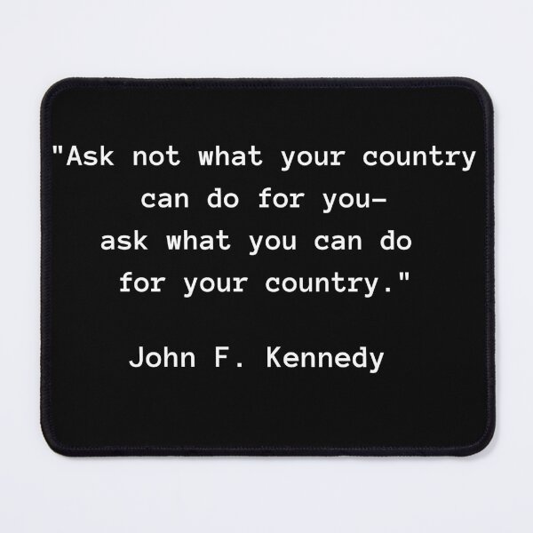 Item preview, JOHN F. KENNEDY'S FAMOUS QUOTE- ASK NOT WHAT YOUR COUNTRY CAN DO FOR YOU-ASK WHAT YOU CAN DO FOR YOUR COUNTRY  designed and sold by PatriotCat.