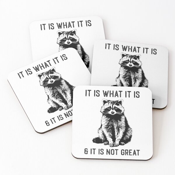 Item preview, It Is What It Is And It Is Not Great Raccoon Meme designed and sold by LounisArt.