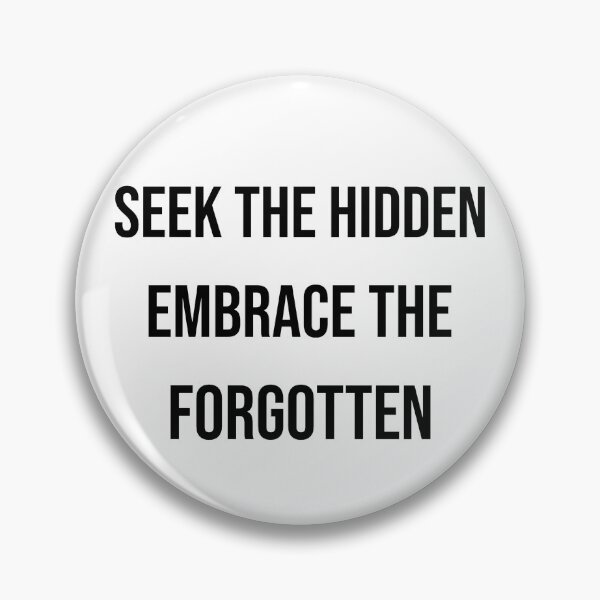 Item preview, Seek the Hidden, Embrace the Forgotten designed and sold by BoldImpDes.