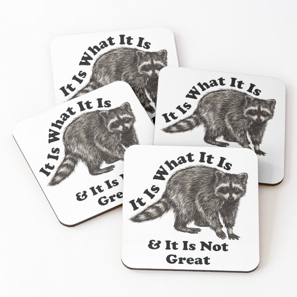 Item preview, It Is What It Is And It Is Not Great Raccoon Meme designed and sold by LounisArt.