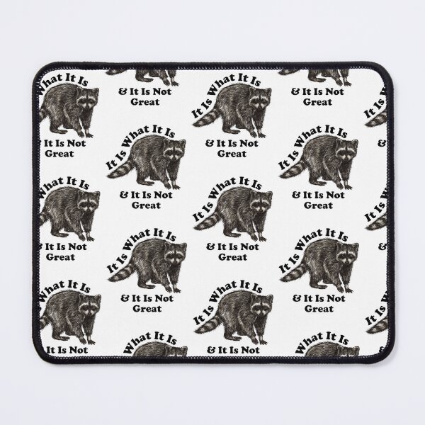 Item preview, It Is What It Is And It Is Not Great Raccoon Meme designed and sold by LounisArt.