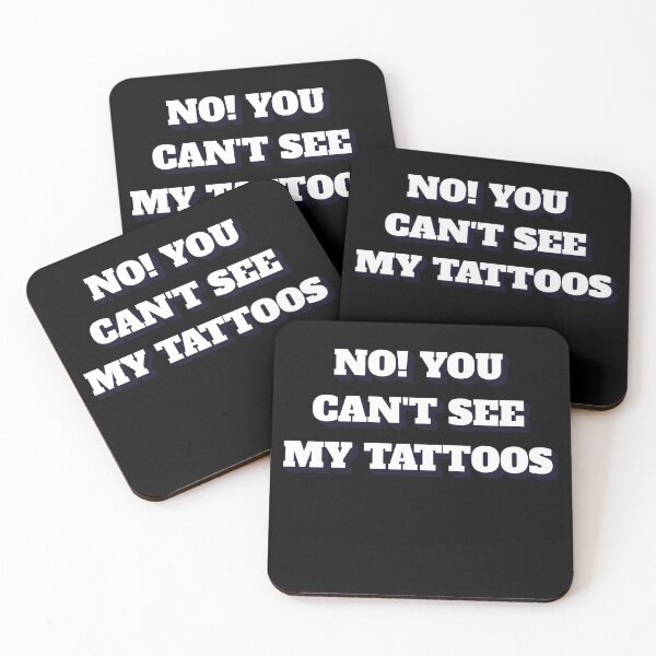 Item preview, No! You Can't See My Tattoos designed and sold by signshirtz.