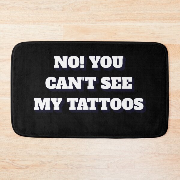 Item preview, No! You Can't See My Tattoos designed and sold by signshirtz.