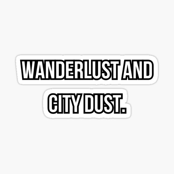 Item preview, Wanderlust And City Dust Tshirt designed and sold by DolynsBox.