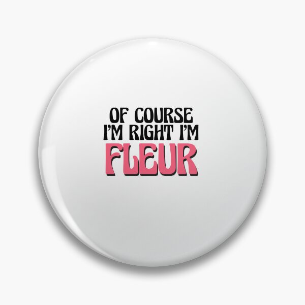 Item preview, Of Course I'm Right I'm Fleur designed and sold by Watsonarts.