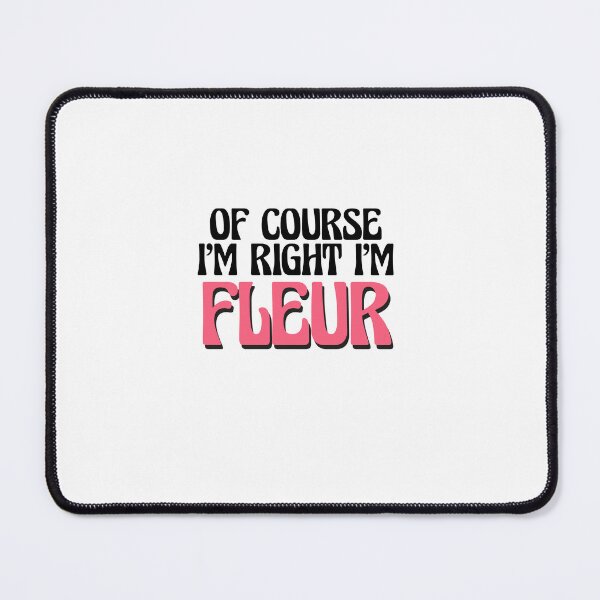Item preview, Of Course I'm Right I'm Fleur designed and sold by Watsonarts.