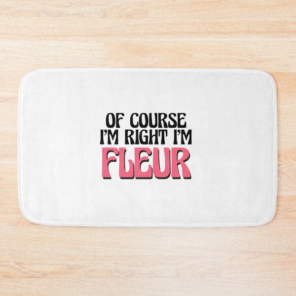 Item preview, Of Course I'm Right I'm Fleur designed and sold by Watsonarts.
