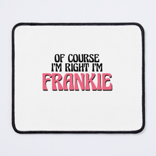 Item preview, Of Course I'm Right I'm Frankie designed and sold by Watsonarts.